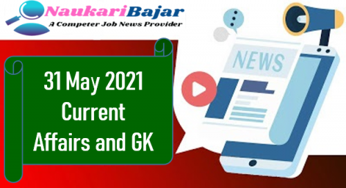 Get Daily Current Affairs 31 May 2021