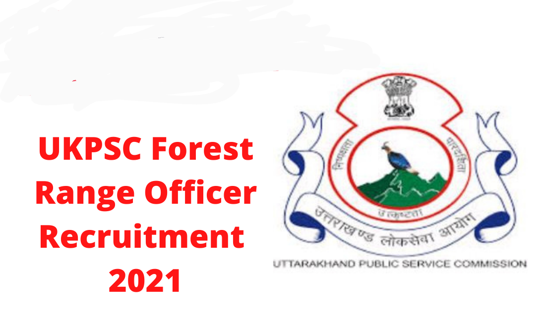 You are currently viewing UK PSC Forest Ranger Officer Recruitment 2021 – उत्तराखंड लोक सेवा आयोग  वन क्षेत्राधिकारी भर्ती 202