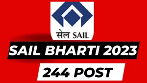 Read more about the article SAIL Bharti 2023 : Steel Authority of India Ltd. स्‍टील अथॉरिटी ऑफ इंडिया में 244 पदों में भर्ती