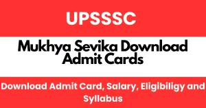 Read more about the article UPSSSC Mukhya Sevika Admit Card 2023 Download Links – Download Process