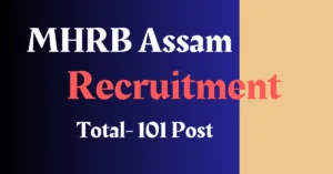 Read more about the article MHRB Assam Recruitment 2023 – Apply For 101 Medical Officer, Eligibility, Age Limit