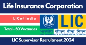 Read more about the article LIC Supervisor Recruitment 2024 I Apply online for 50 Posts