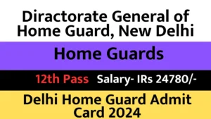 Read more about the article Delhi Home Guard Admit Card Download 2024: Downlonk Link Release