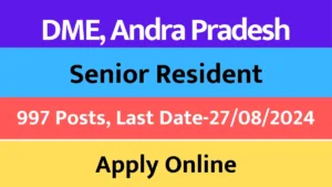 Read more about the article DME Ap Senior Resident Recruitment 2024: Apply for 997 Posts