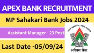 Read more about the article MP Apex Bank Assistant Manager Recruitment 2024: Apply for 23 Posts