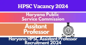 Read more about the article HPSC Assistant Professor Recruitment 2024: Apply Online for 2424 Posts