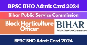 Read more about the article BPSC BHO Admit Card 2024: Appy for 318 Post